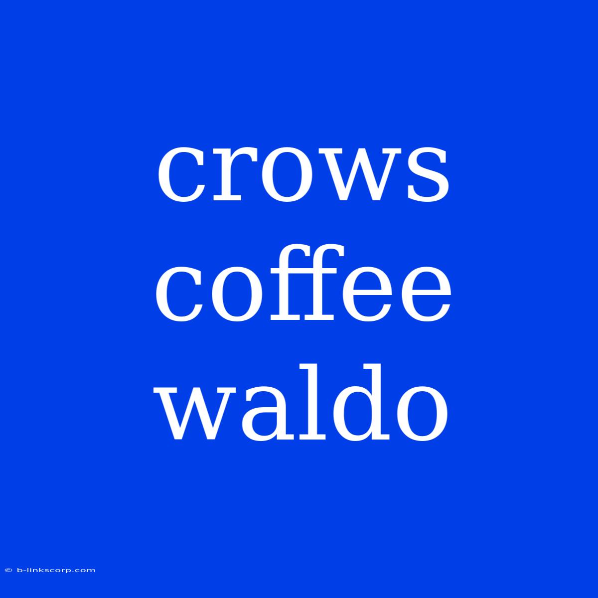 Crows Coffee Waldo