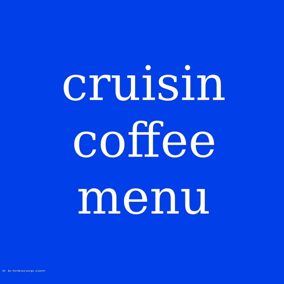 Cruisin Coffee Menu