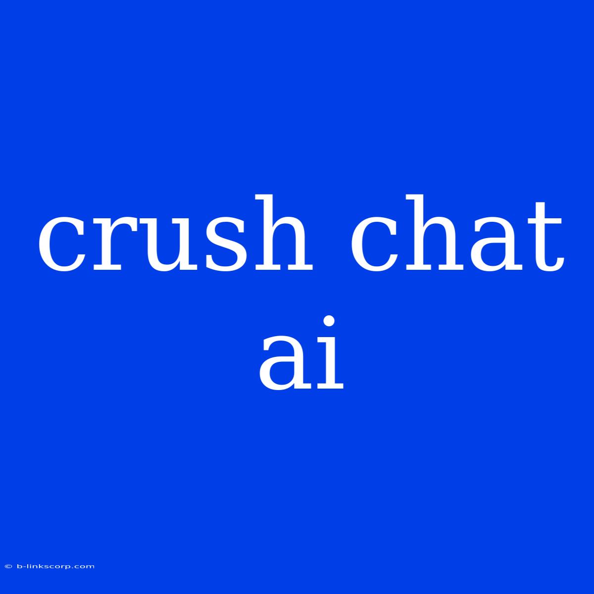 Crush Chat Ai