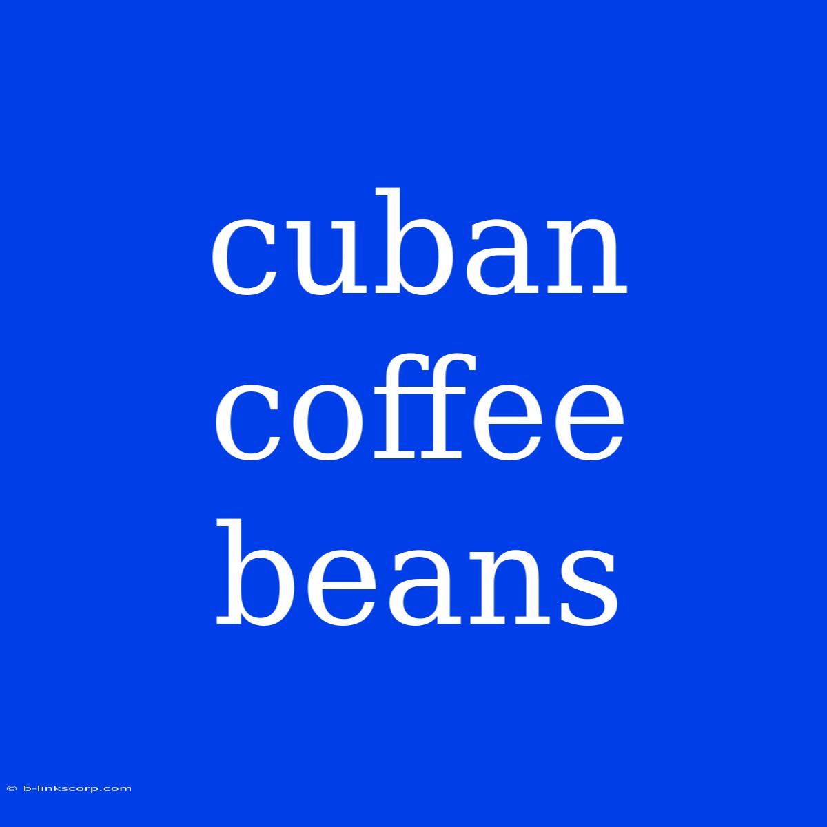 Cuban Coffee Beans