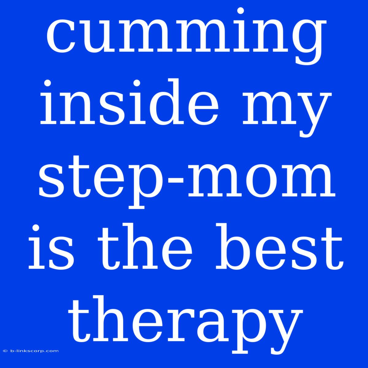 Cumming Inside My Step-mom Is The Best Therapy