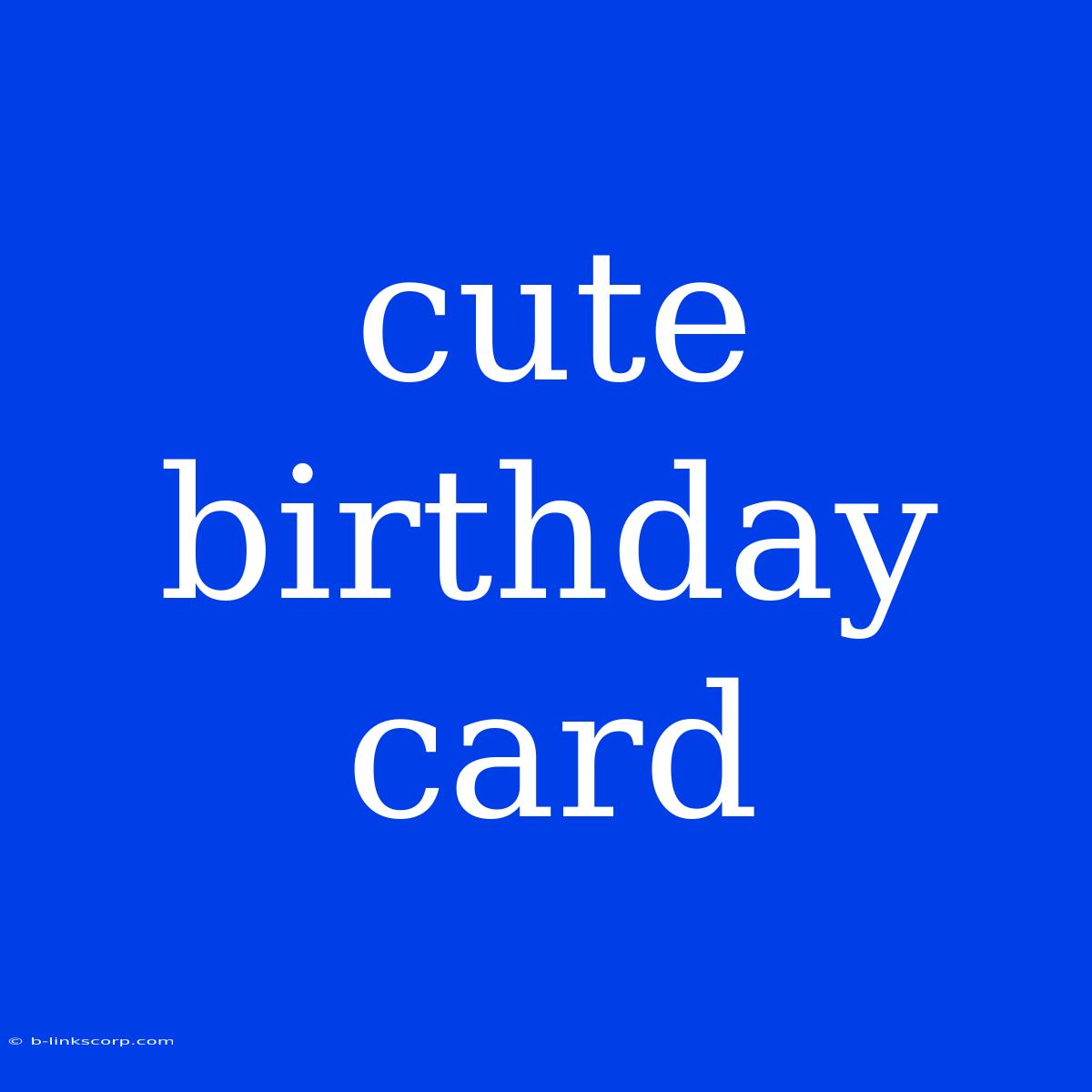 Cute Birthday Card