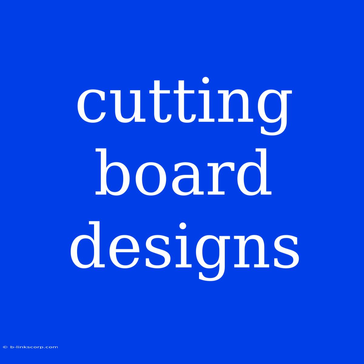 Cutting Board Designs