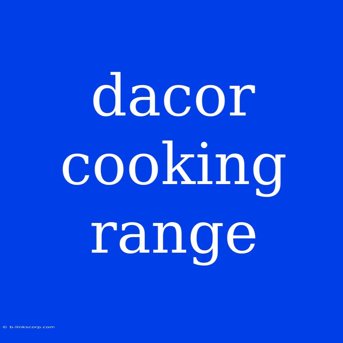 Dacor Cooking Range