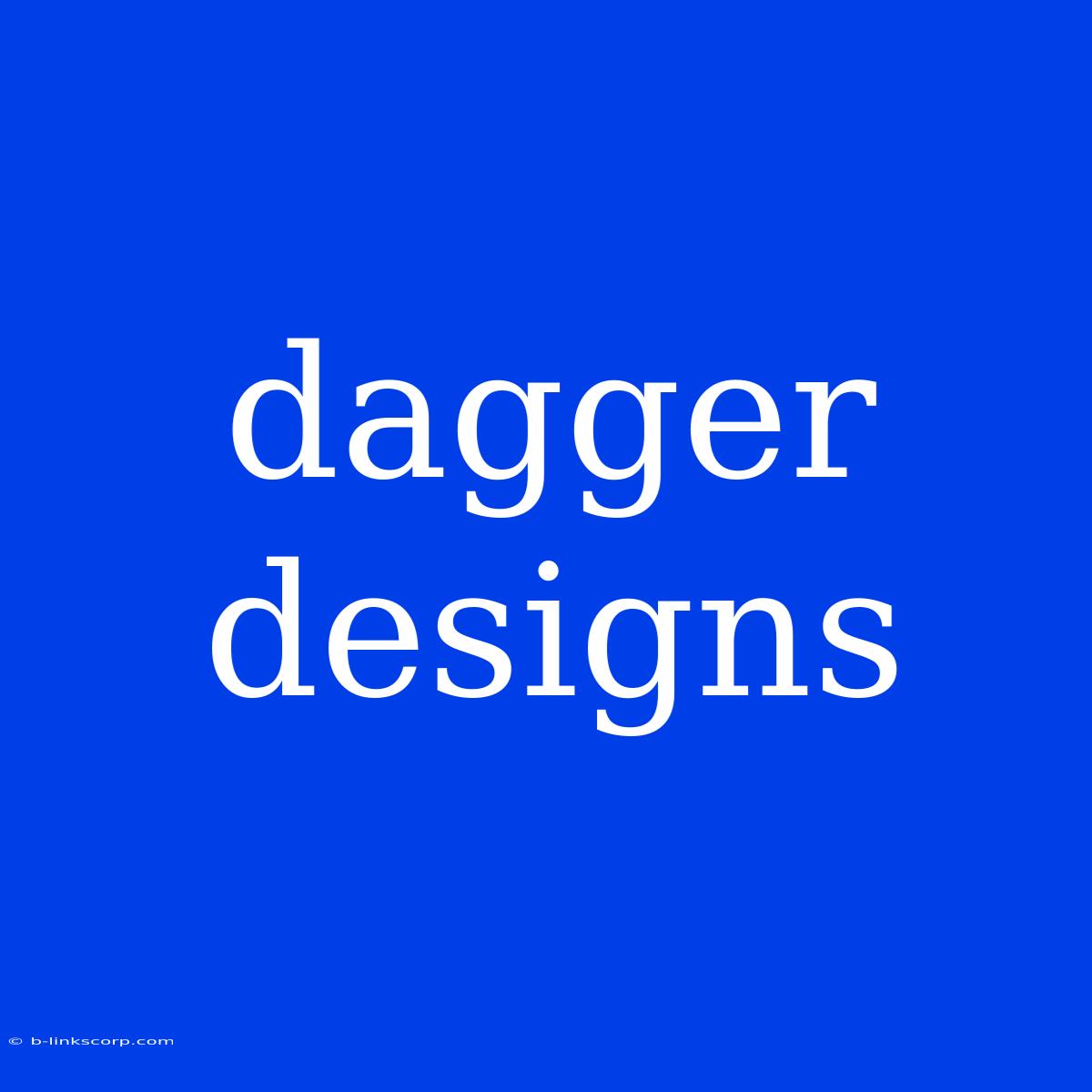 Dagger Designs