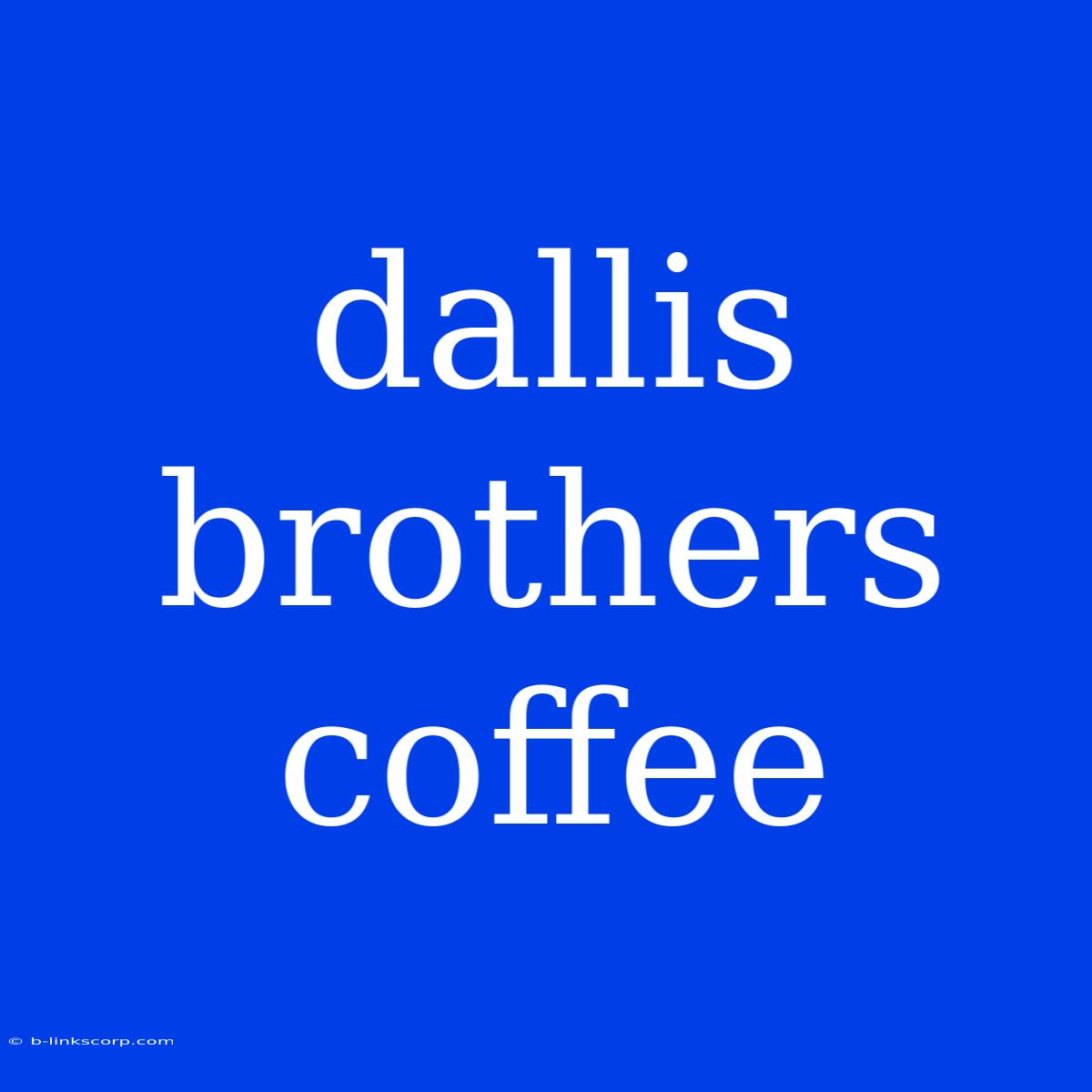 Dallis Brothers Coffee