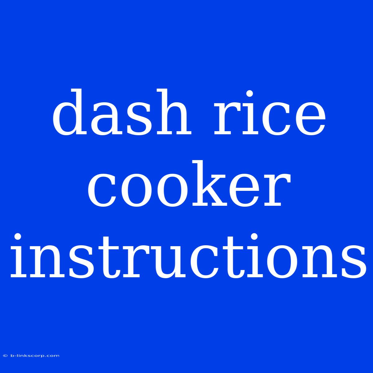 Dash Rice Cooker Instructions