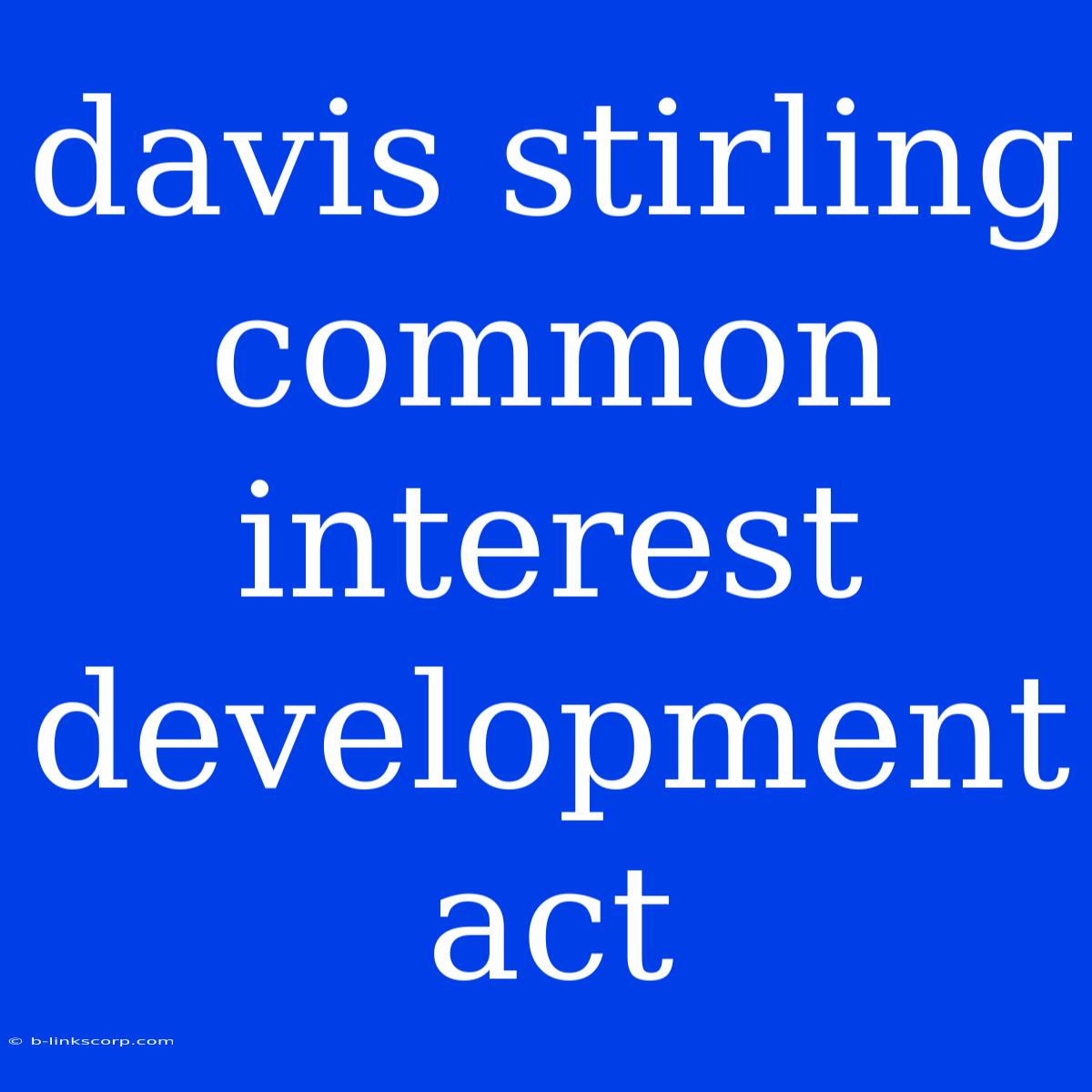 Davis Stirling Common Interest Development Act