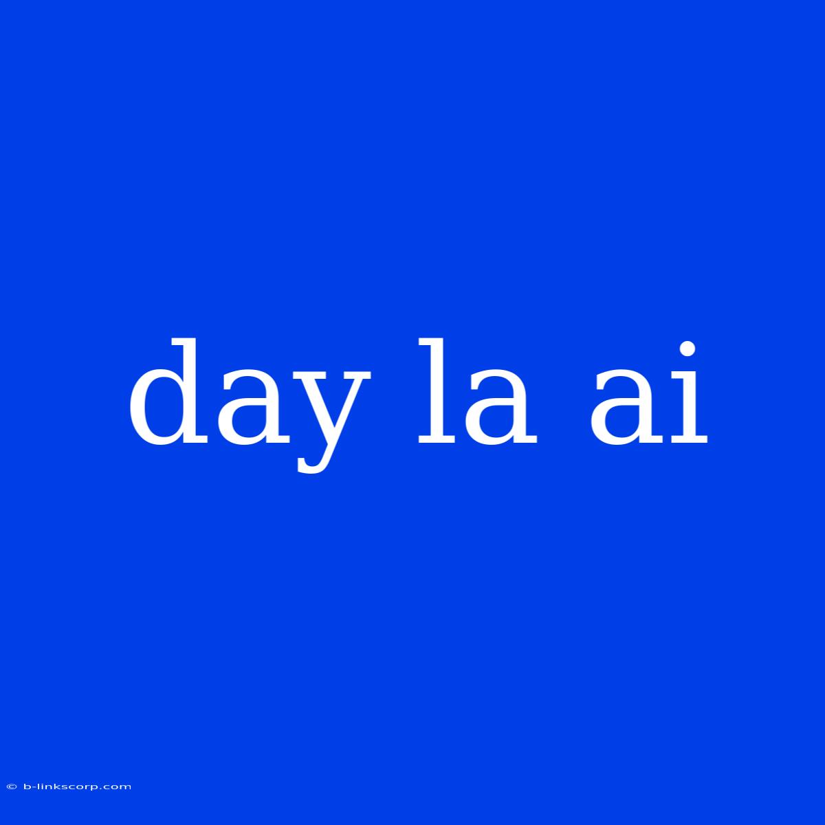 Day La Ai