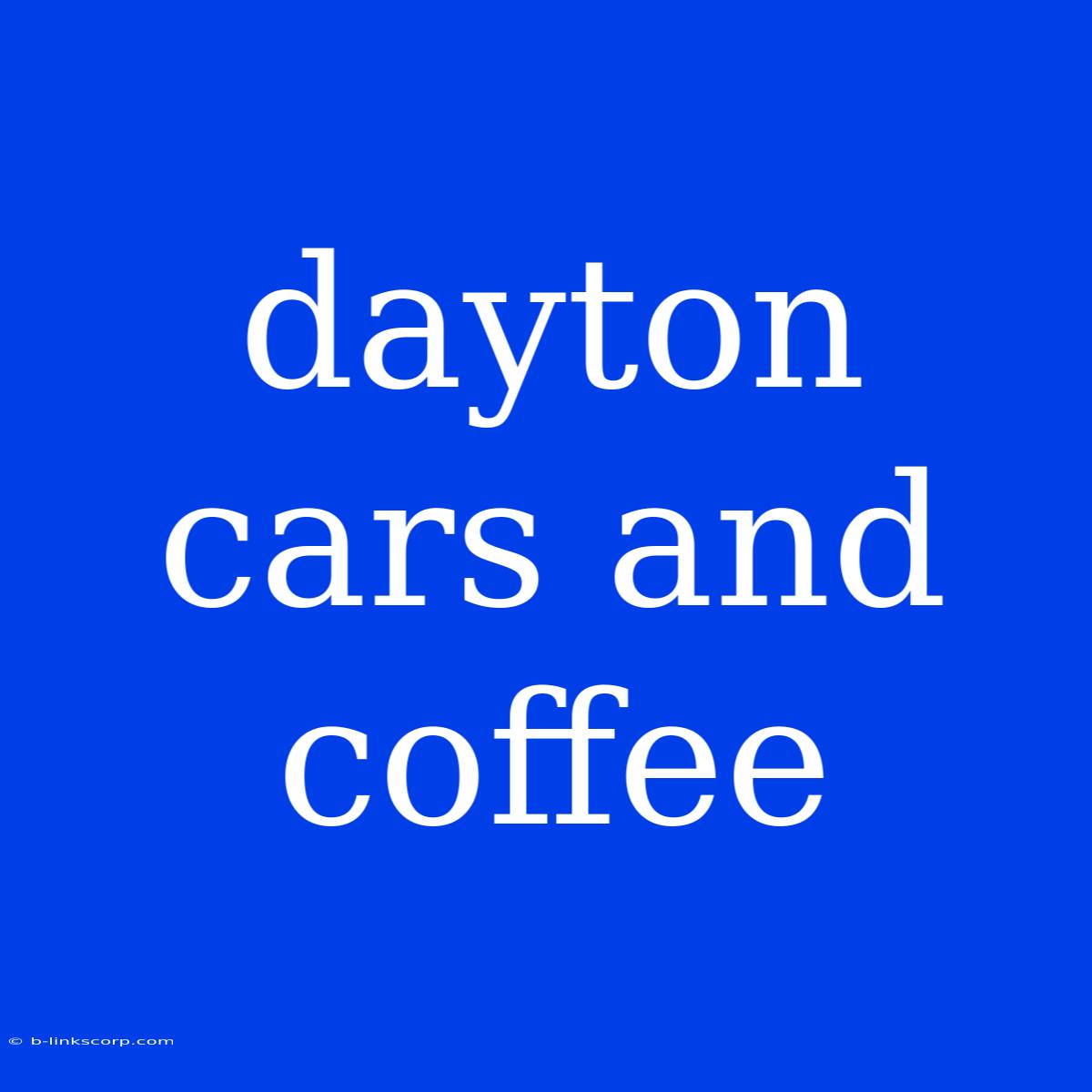 Dayton Cars And Coffee