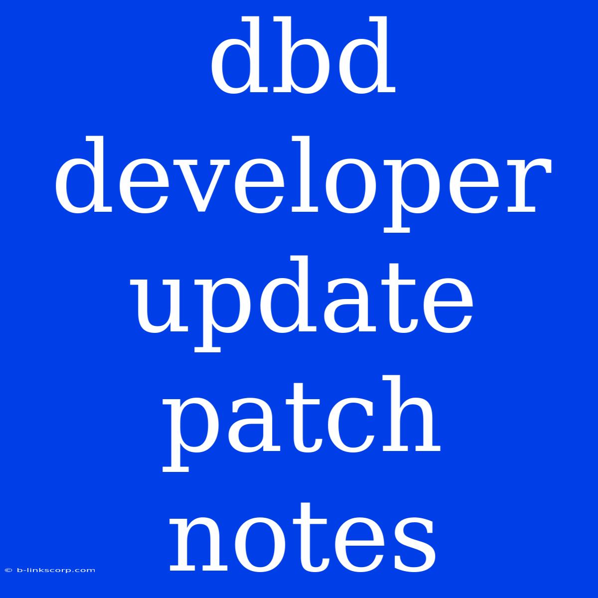 Dbd Developer Update Patch Notes