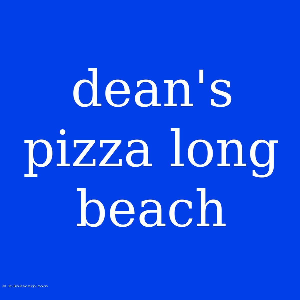 Dean's Pizza Long Beach