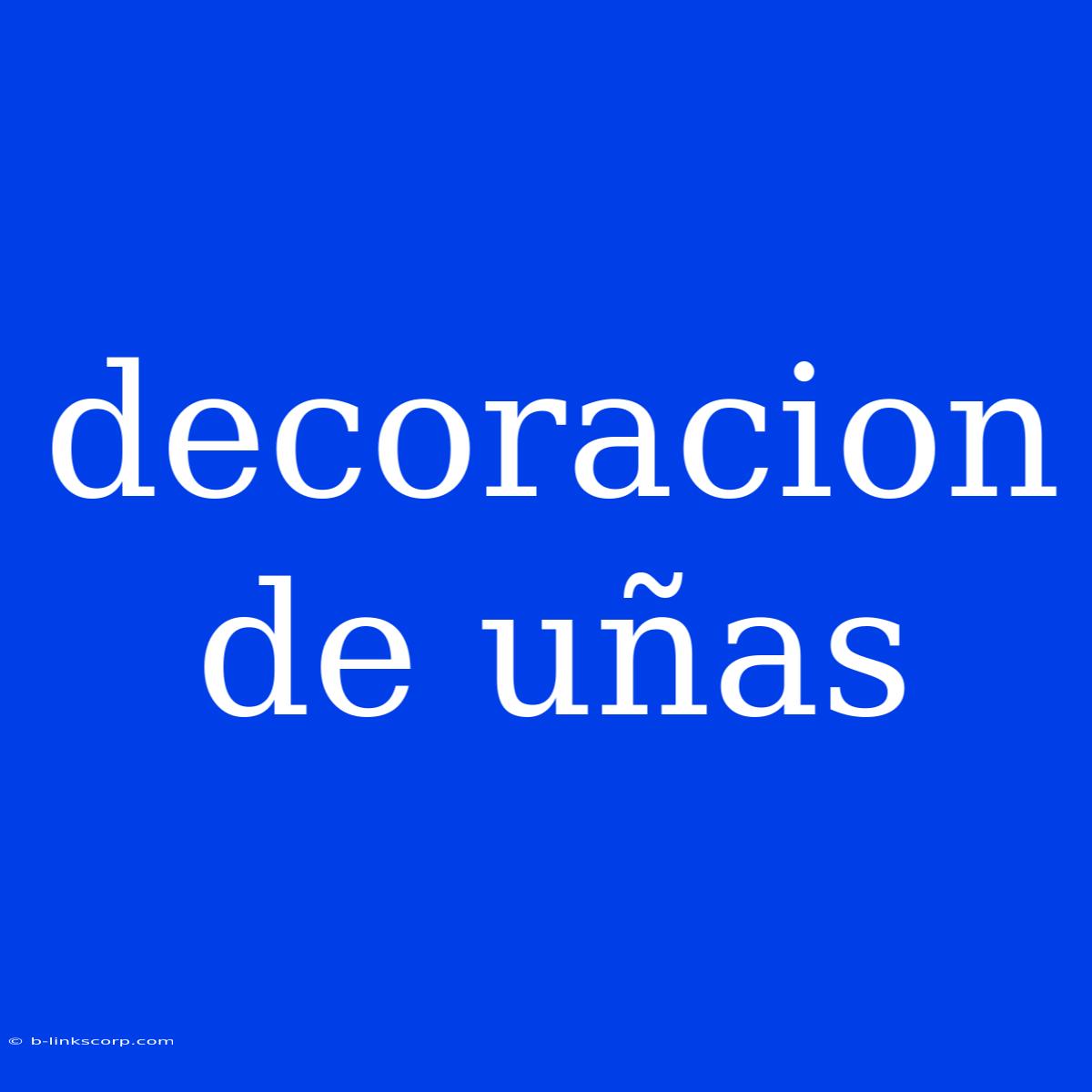 Decoracion De Uñas