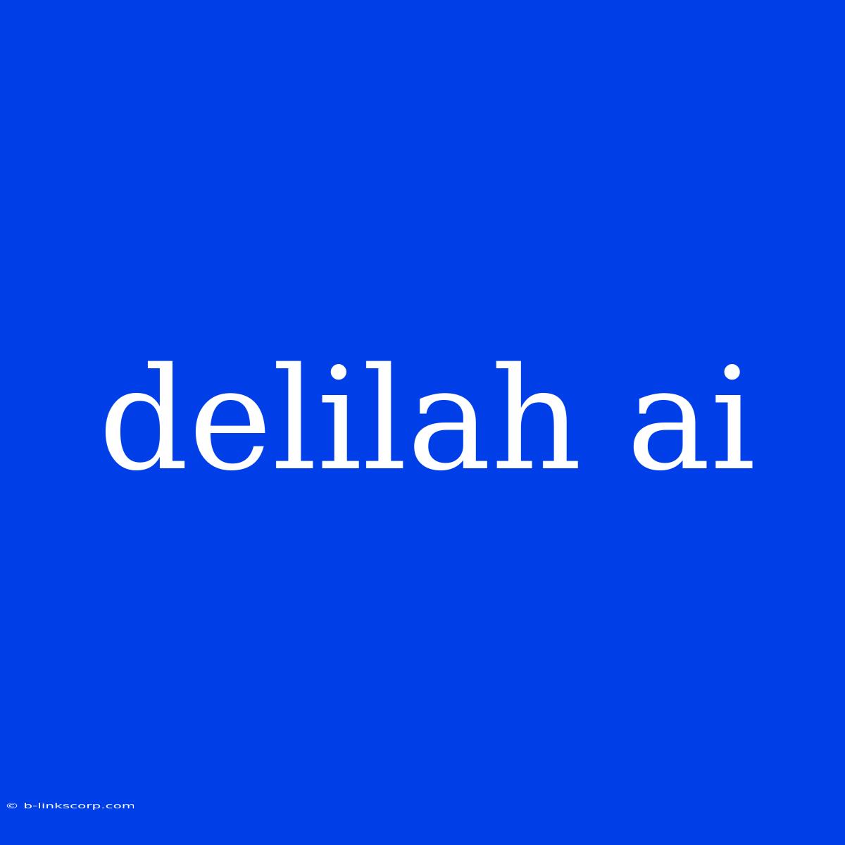 Delilah Ai