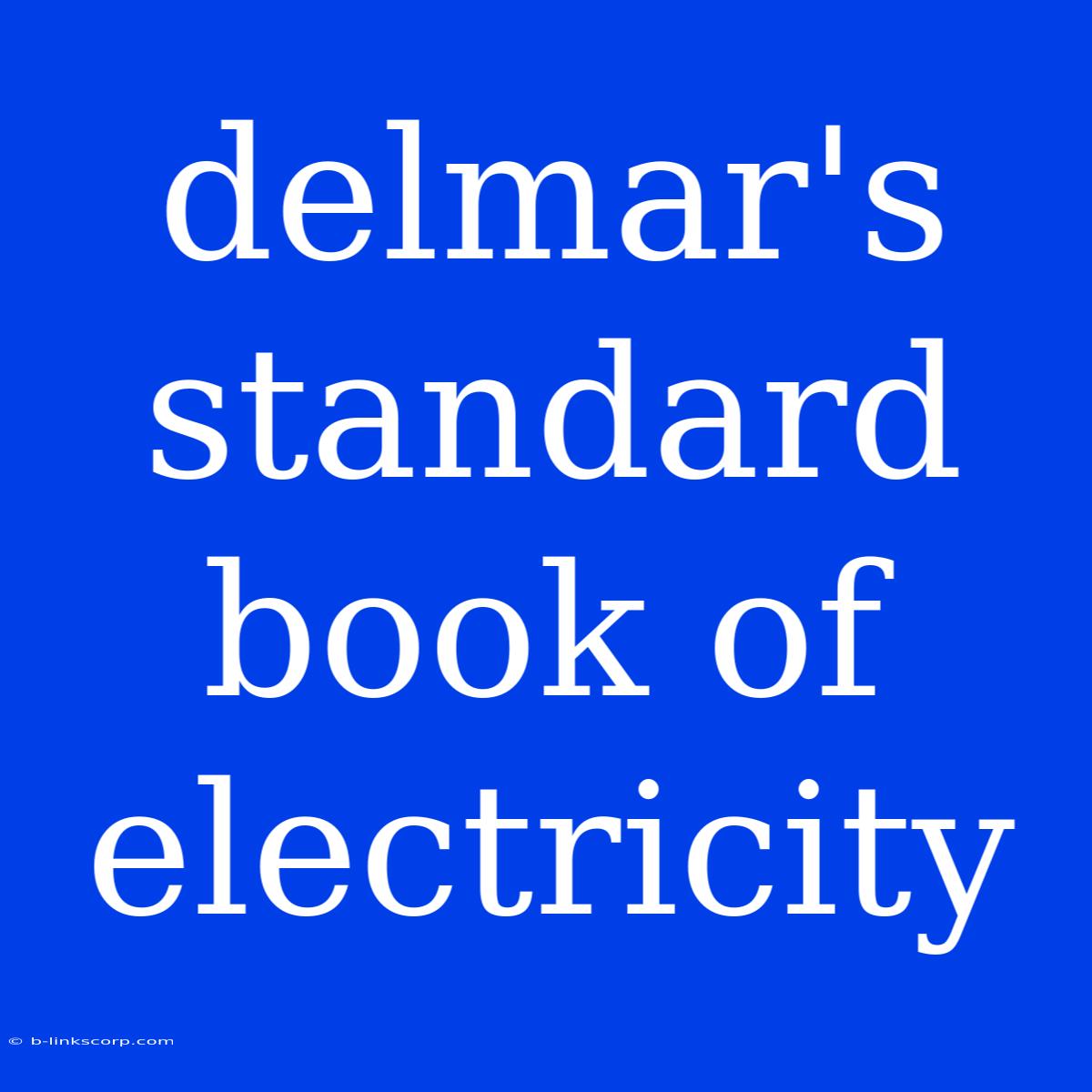 Delmar's Standard Book Of Electricity