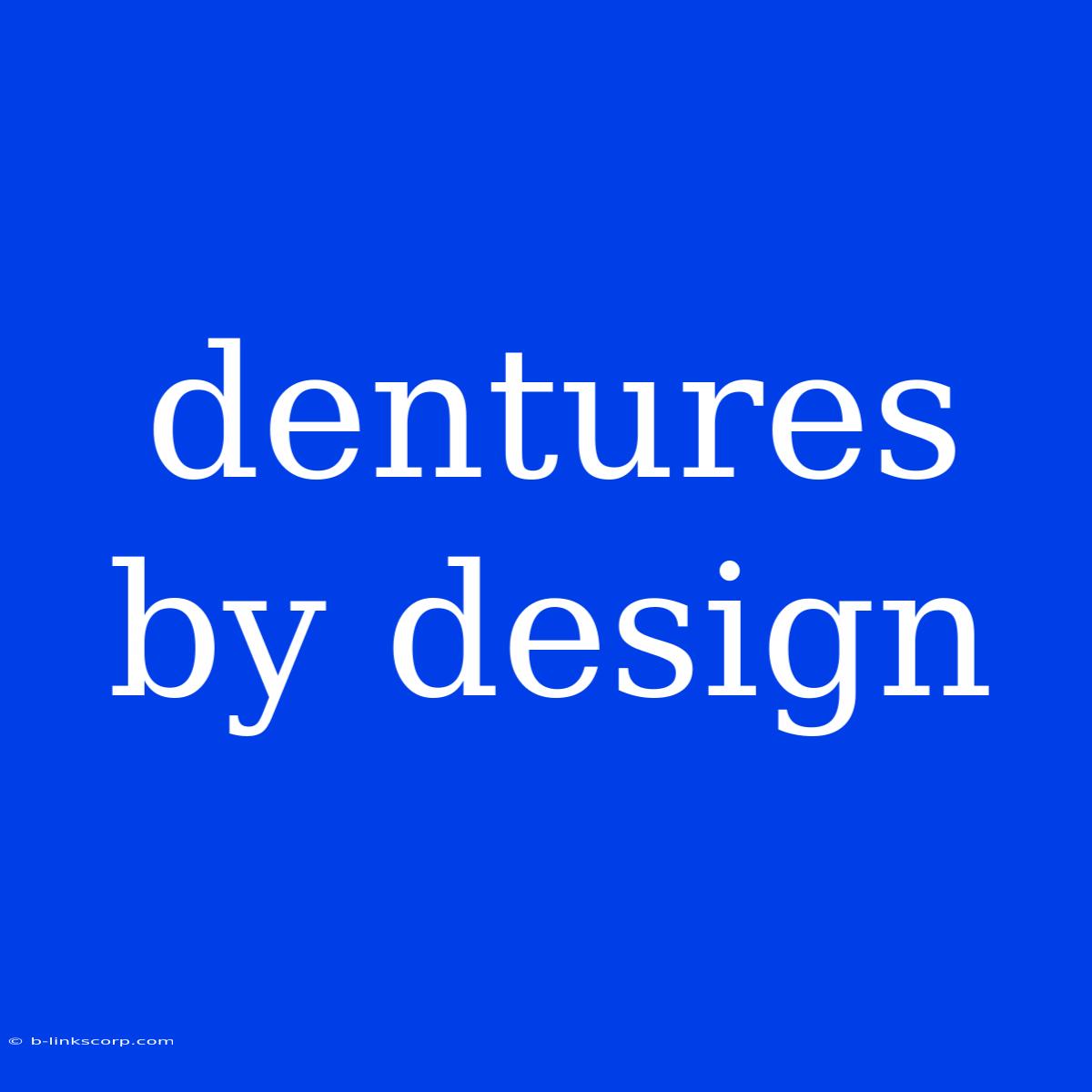 Dentures By Design