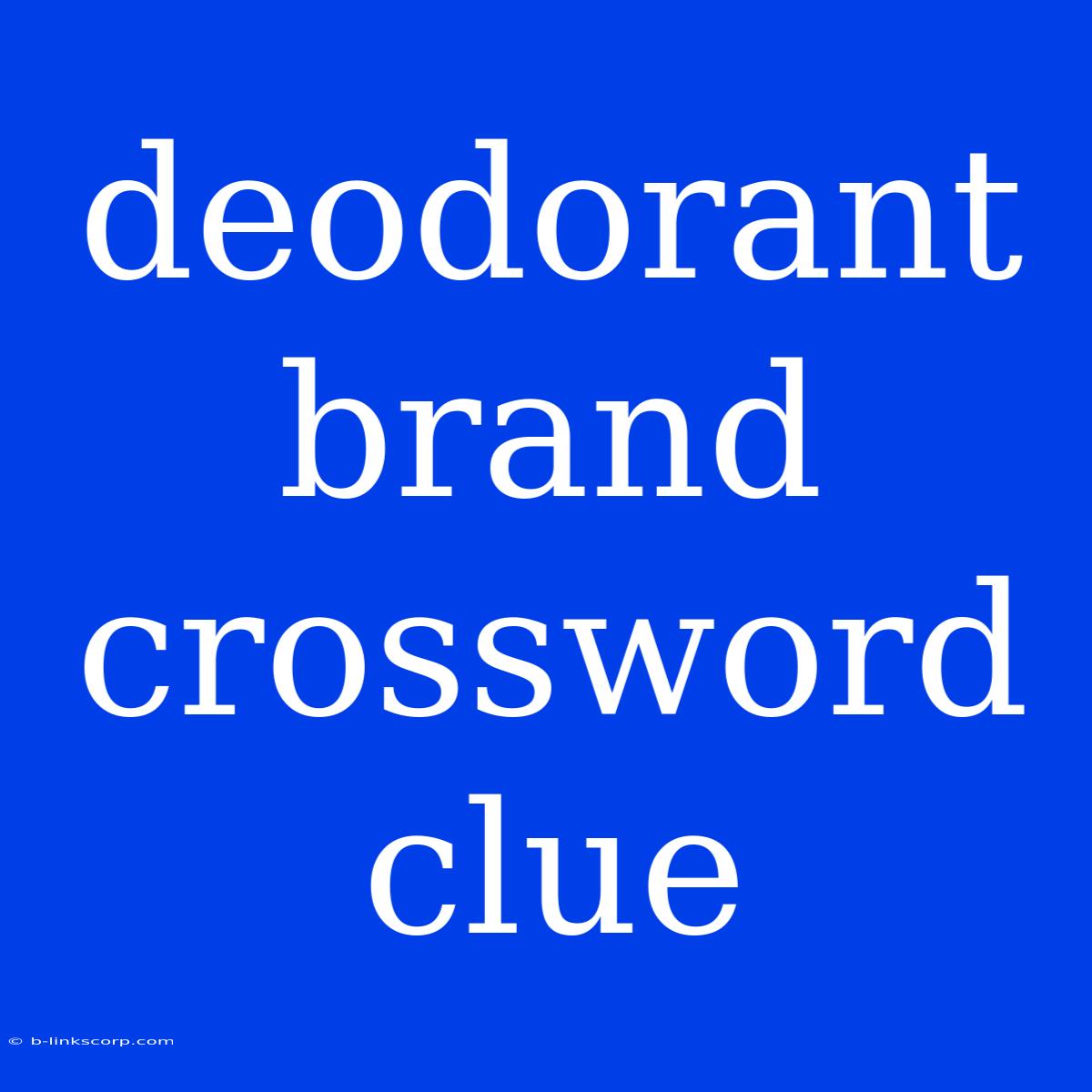 Deodorant Brand Crossword Clue