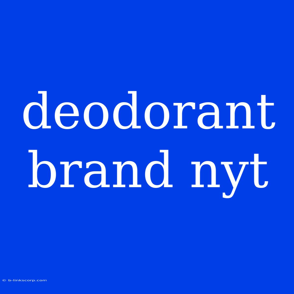 Deodorant Brand Nyt