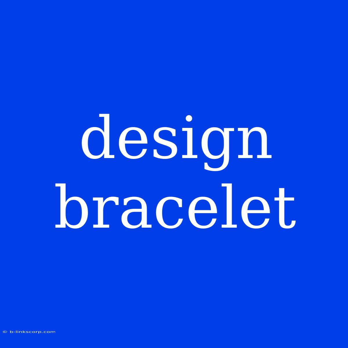 Design Bracelet