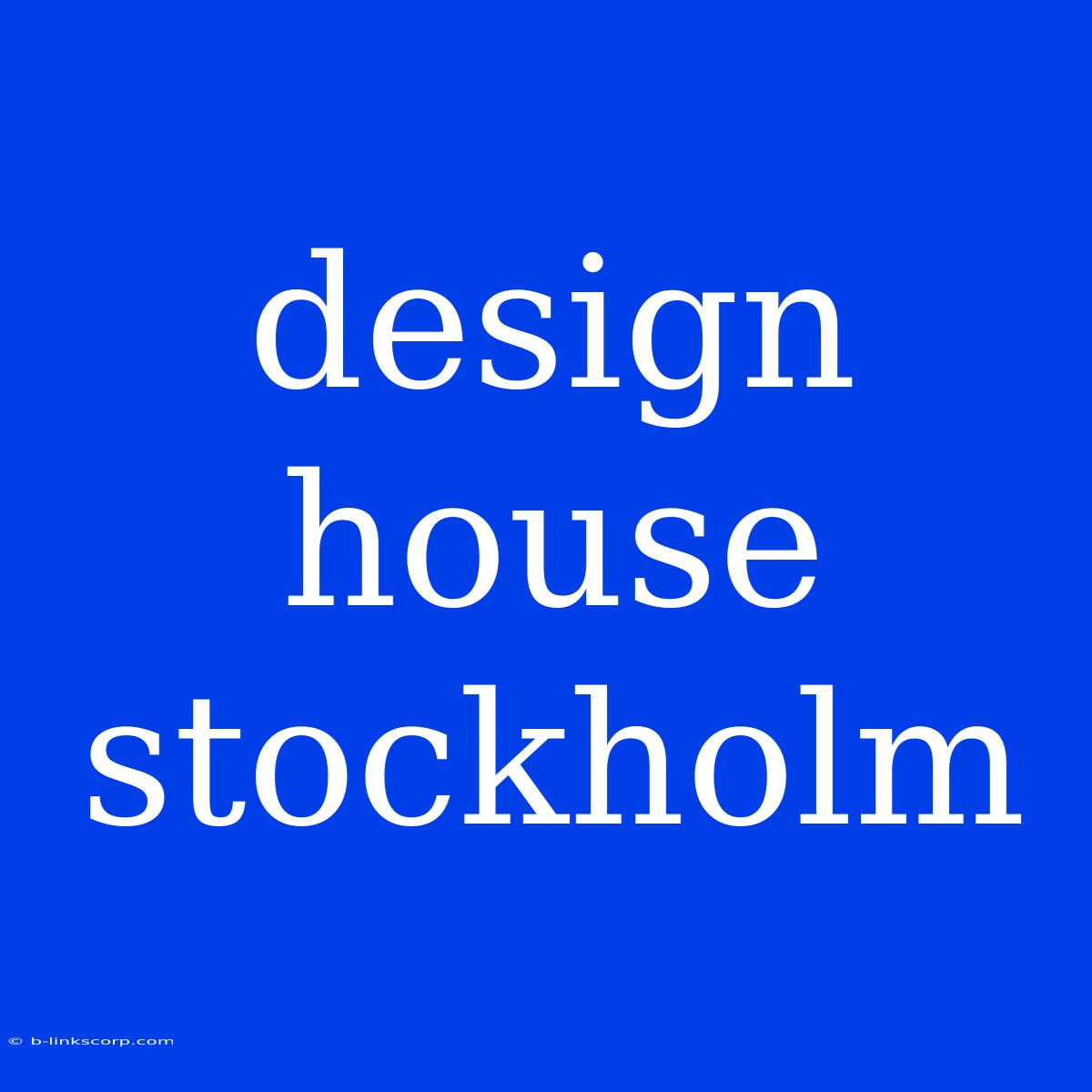 Design House Stockholm