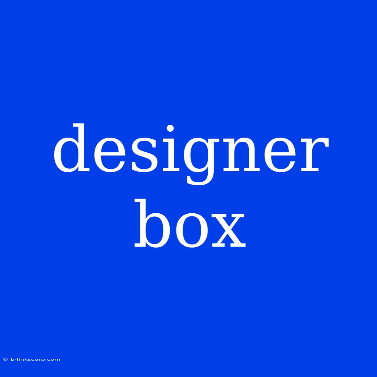 Designer Box