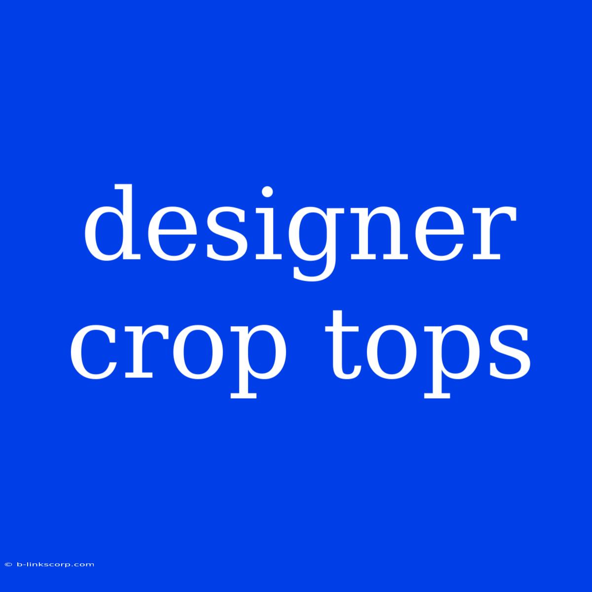 Designer Crop Tops