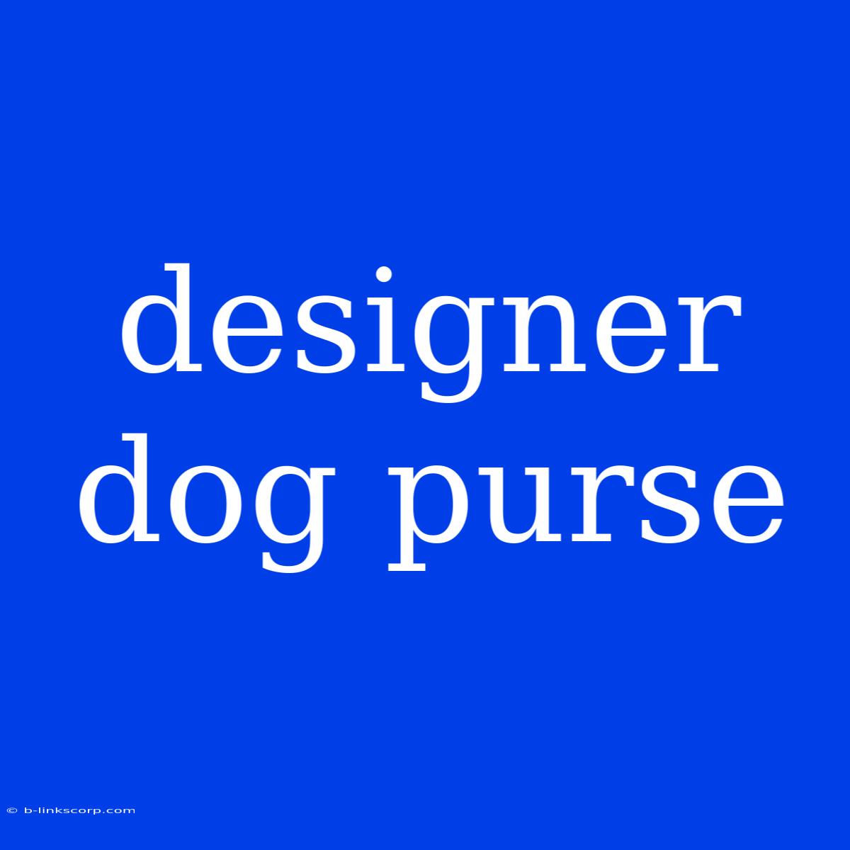 Designer Dog Purse