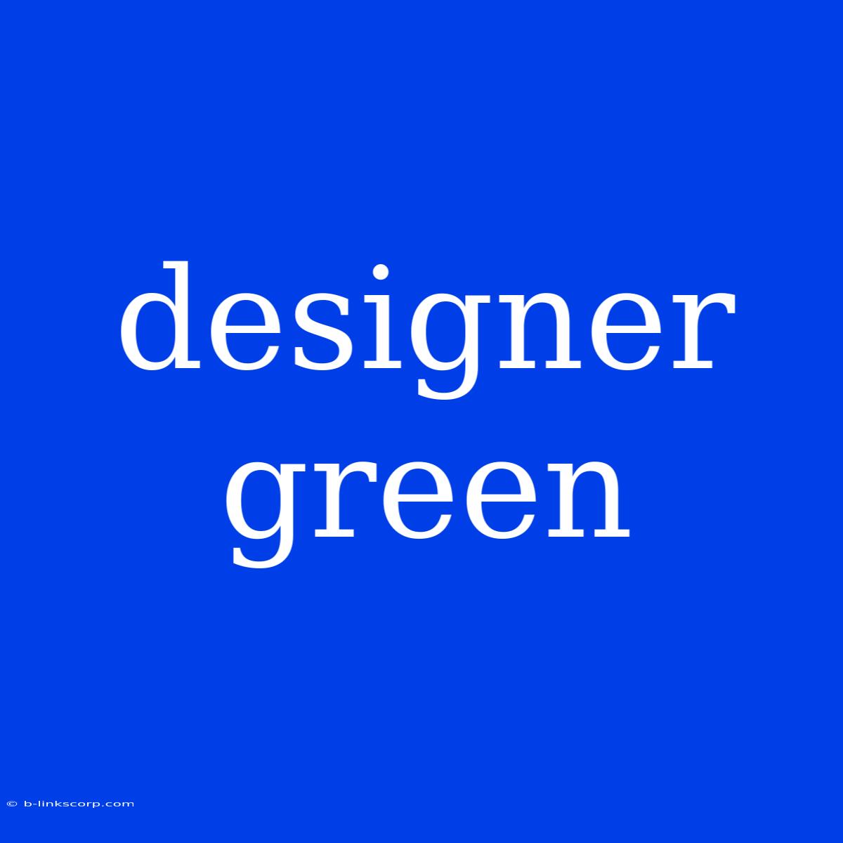 Designer Green