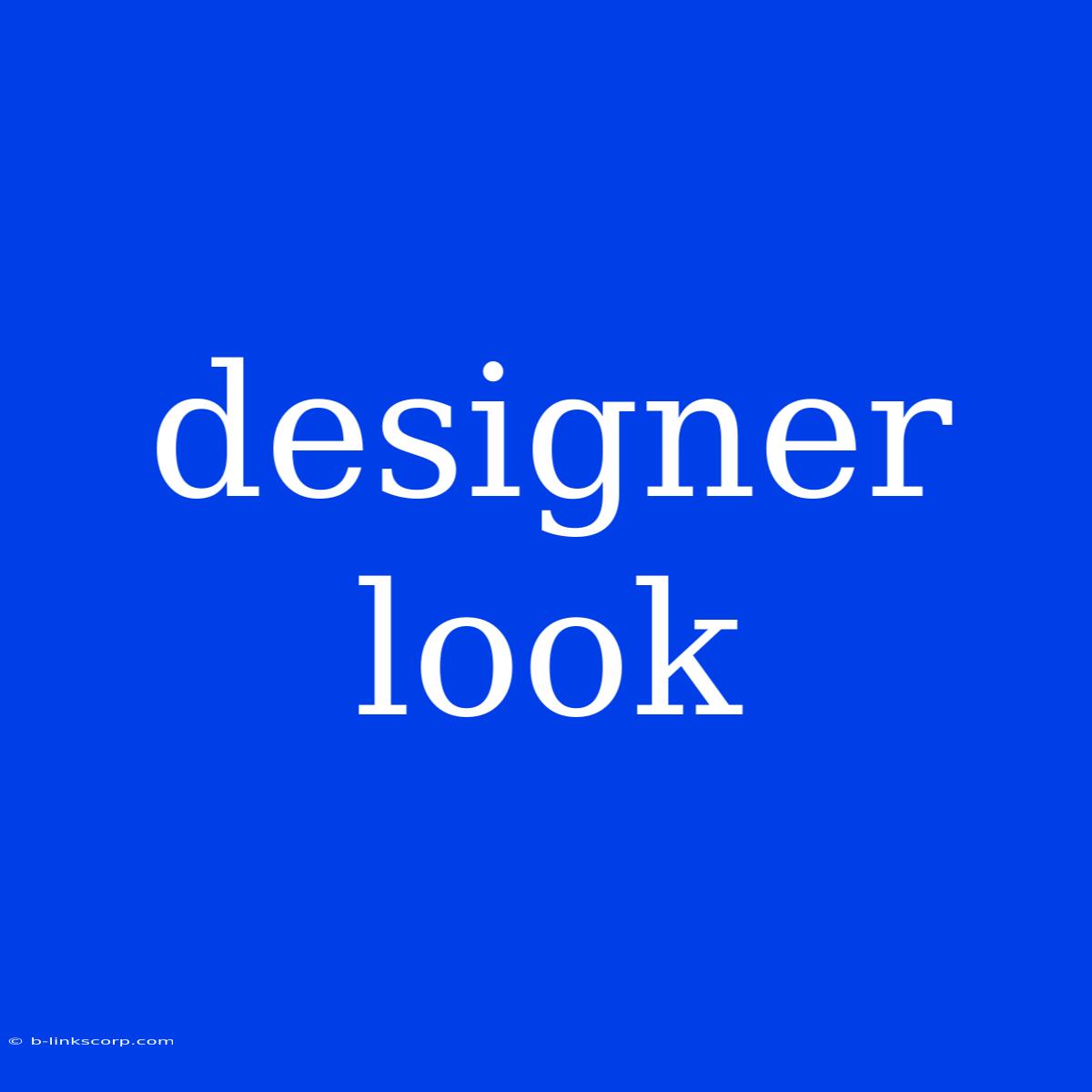 Designer Look