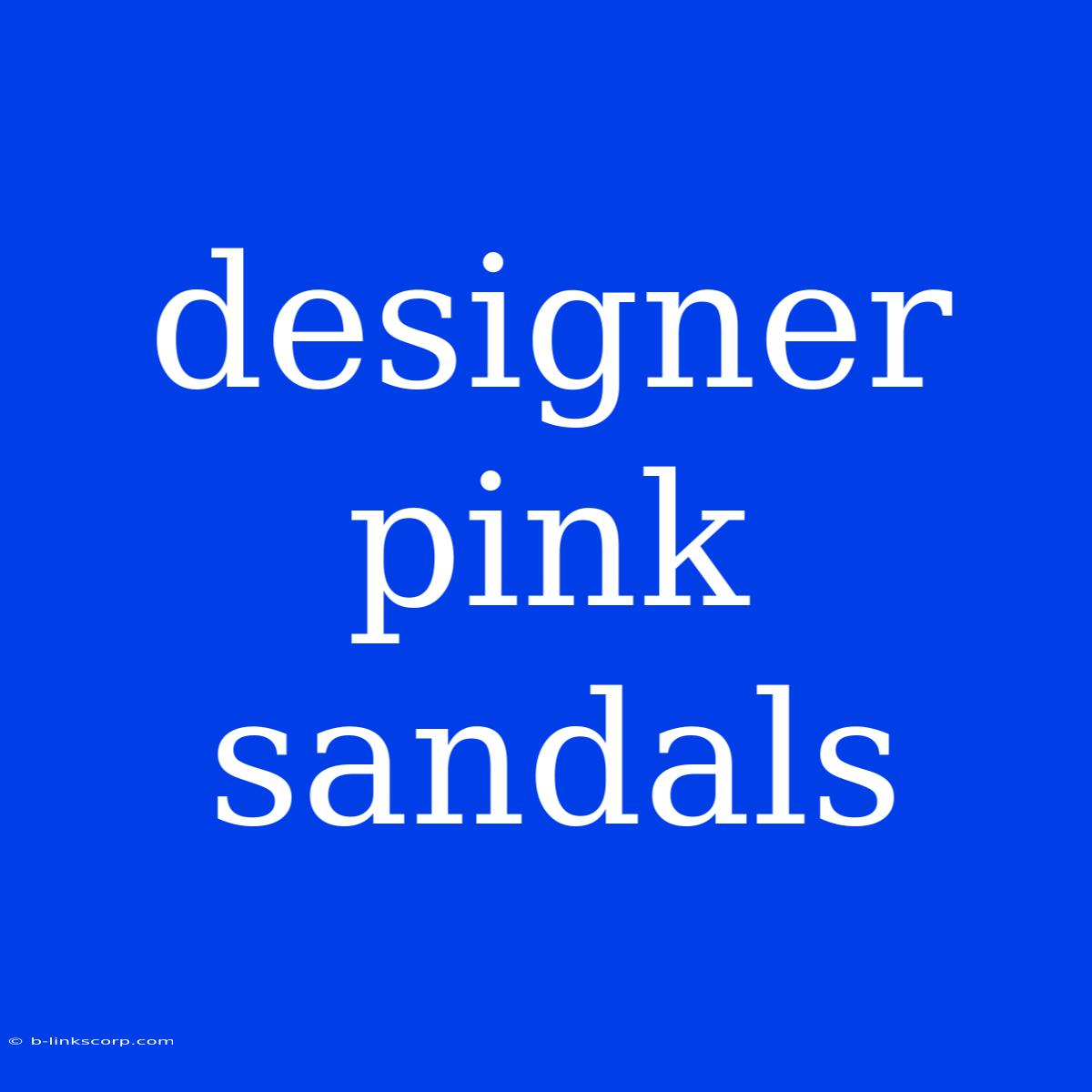 Designer Pink Sandals