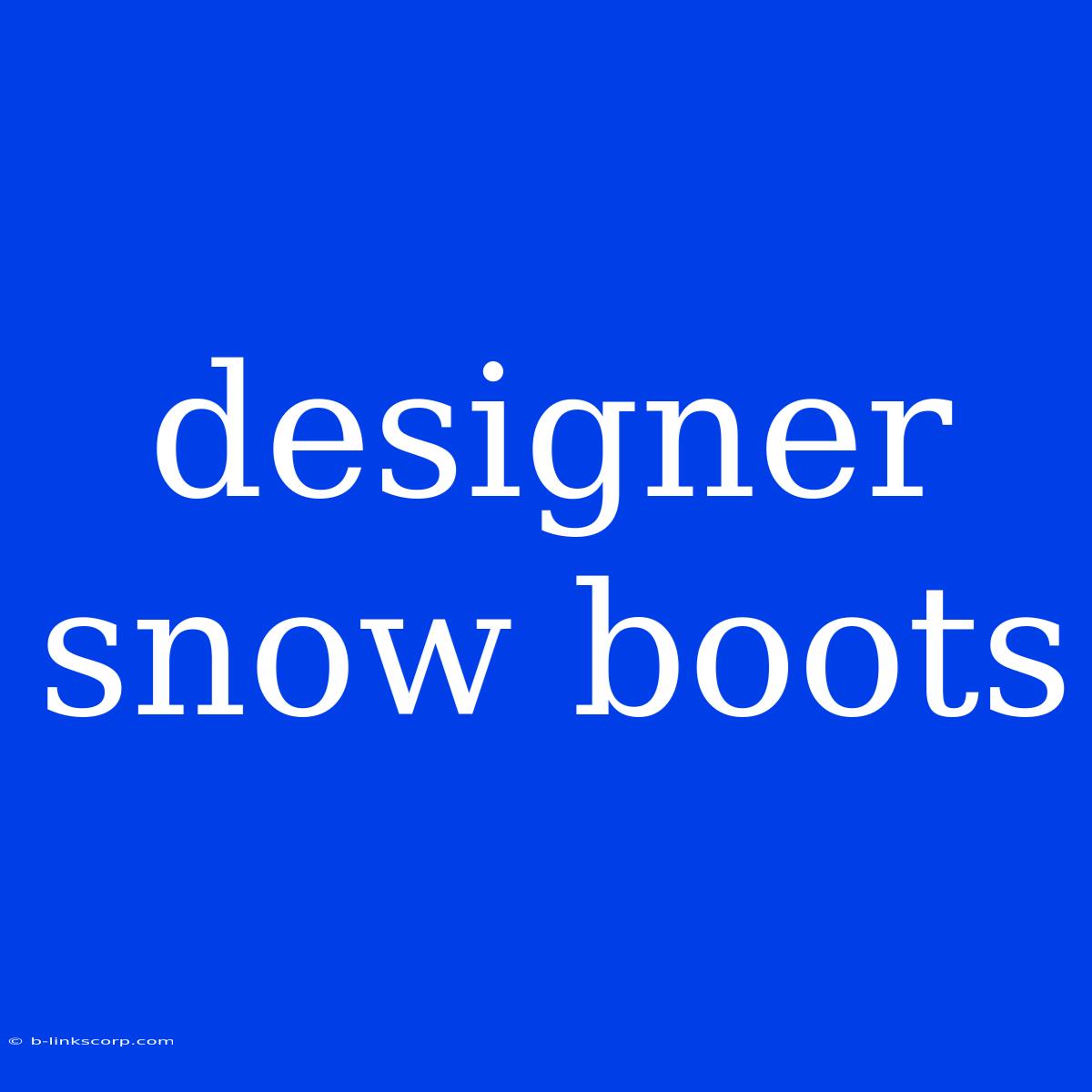 Designer Snow Boots