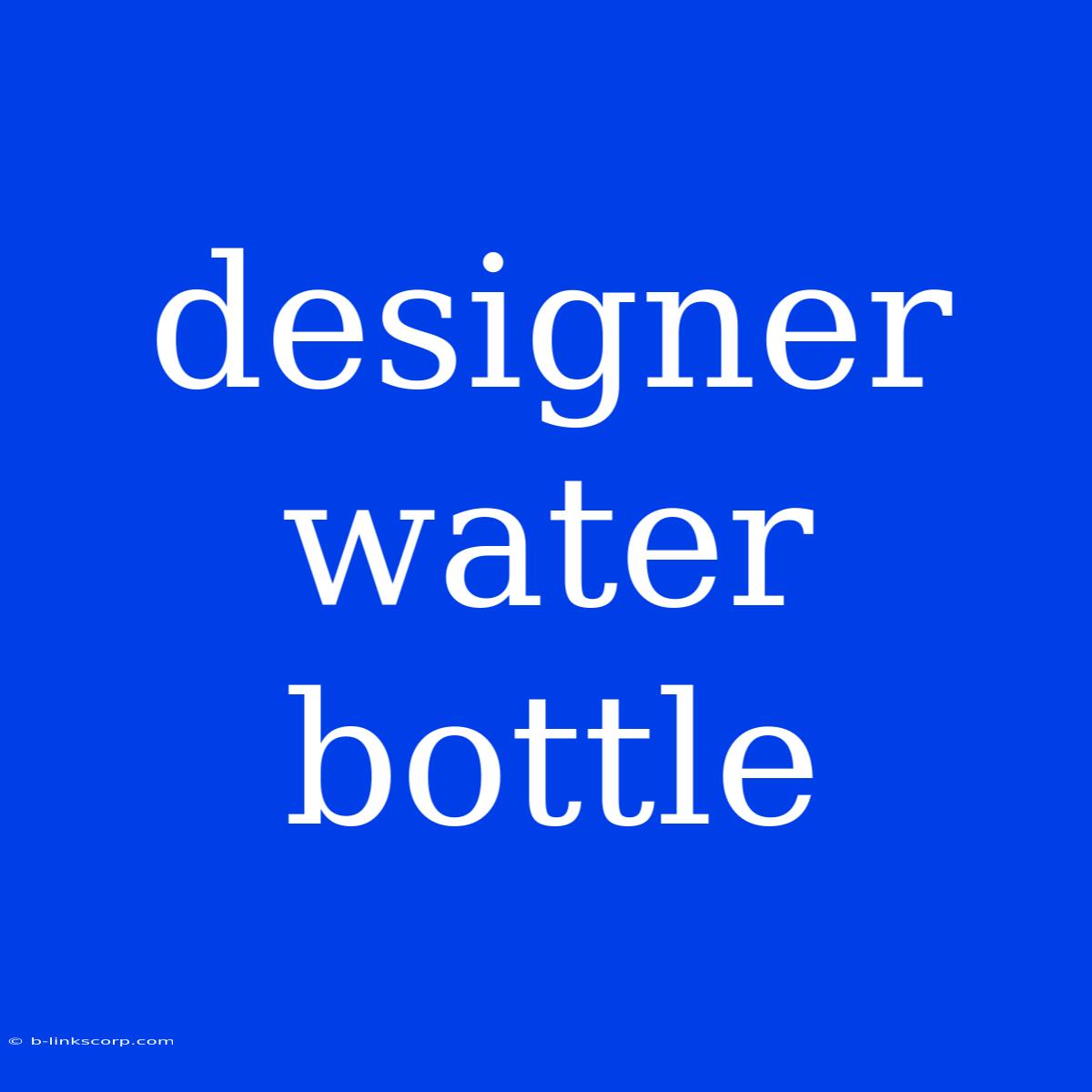 Designer Water Bottle