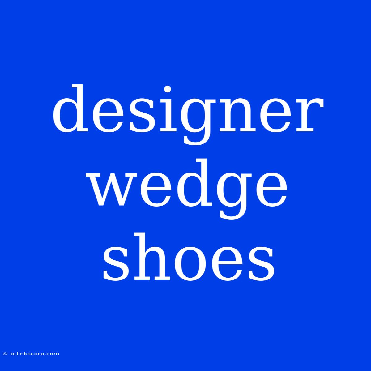 Designer Wedge Shoes