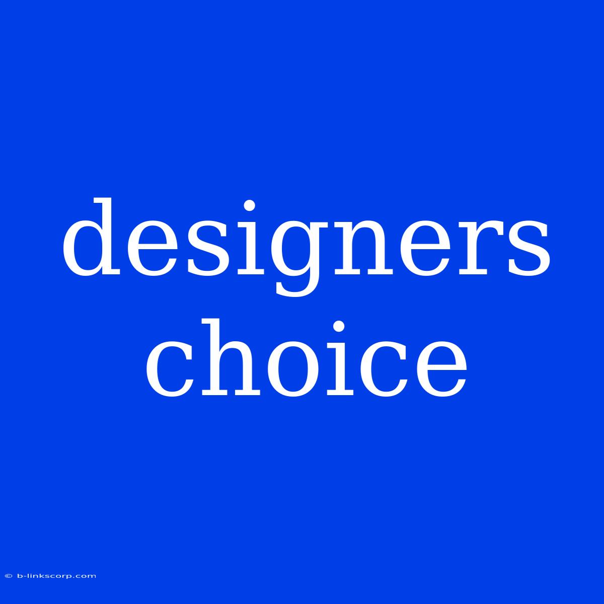 Designers Choice