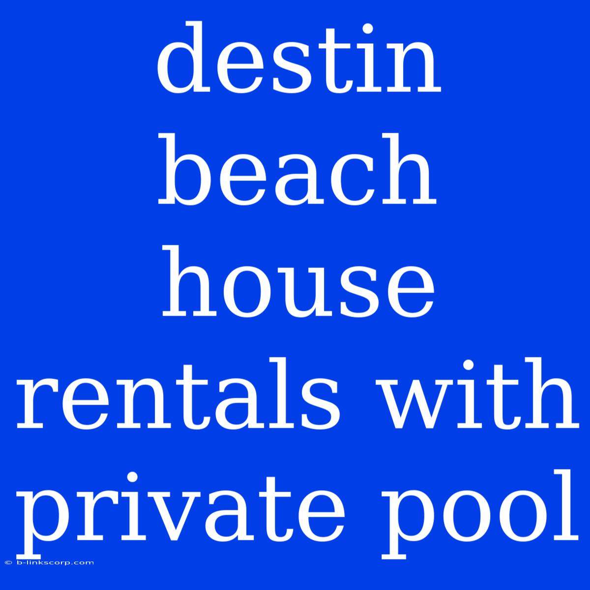 Destin Beach House Rentals With Private Pool