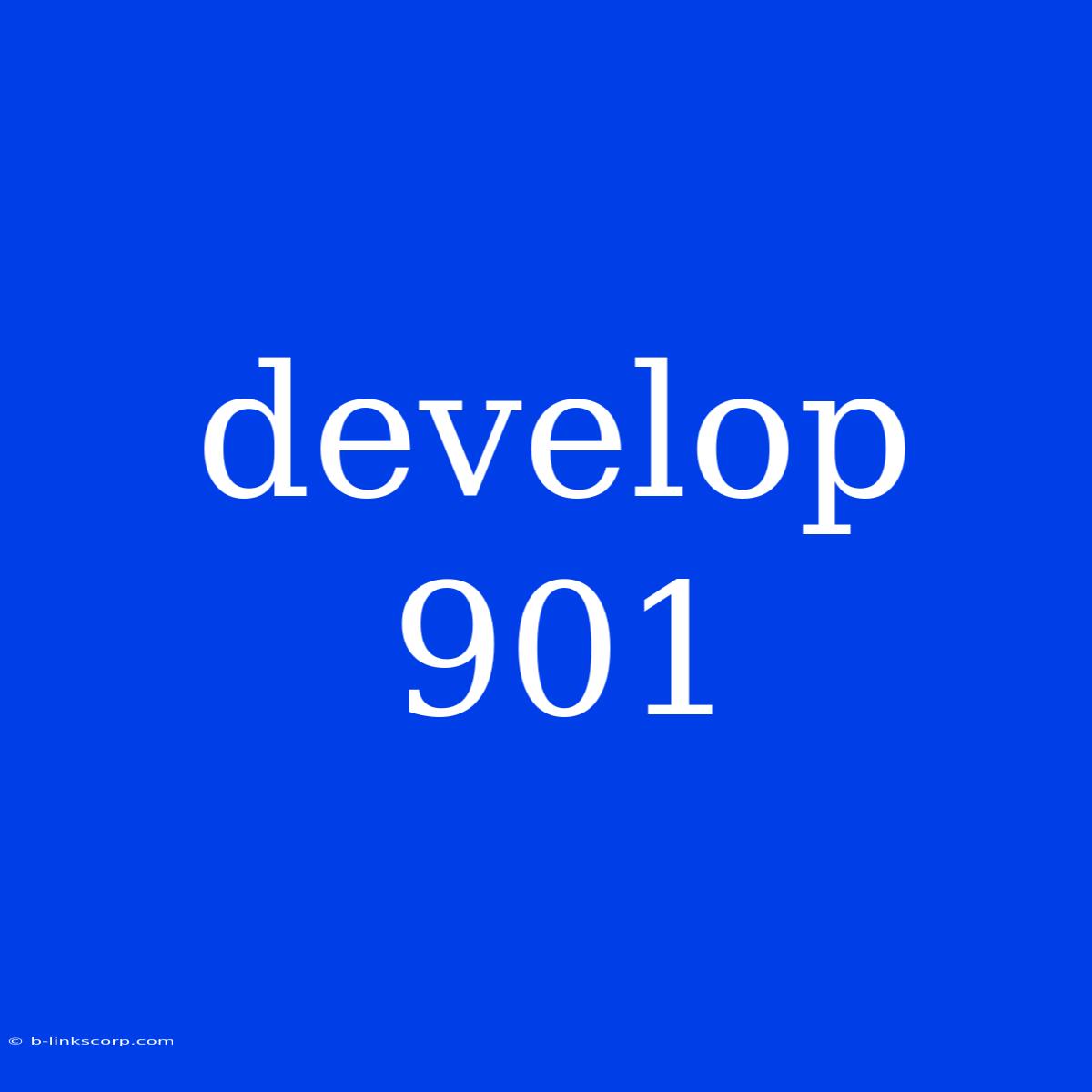 Develop 901