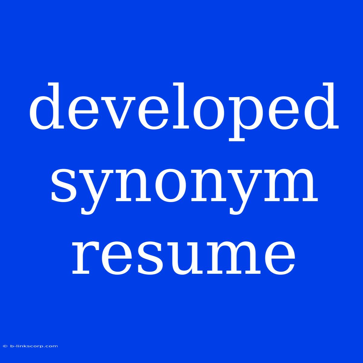 Developed Synonym Resume