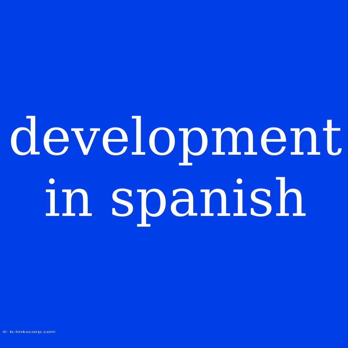 Development In Spanish