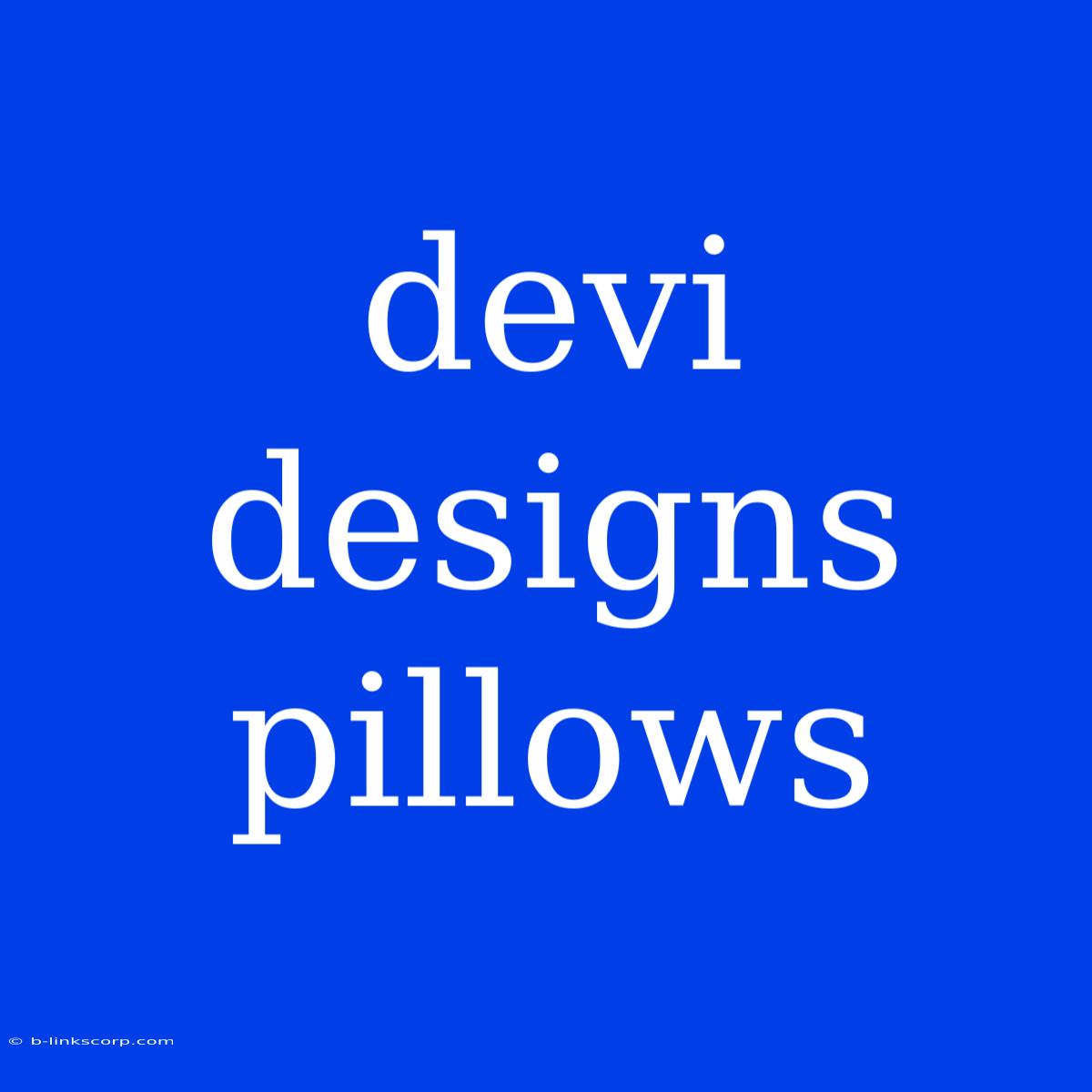 Devi Designs Pillows