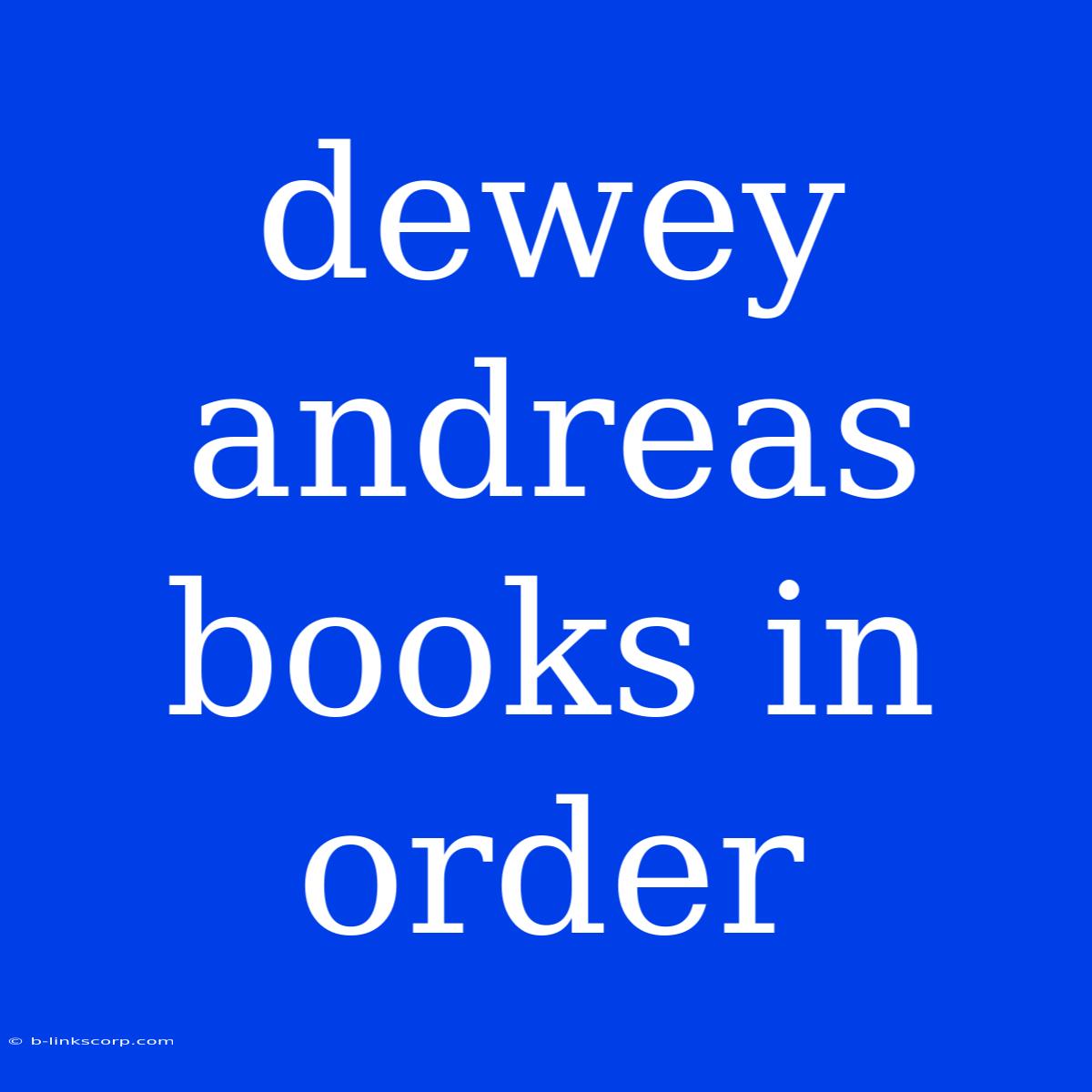 Dewey Andreas Books In Order