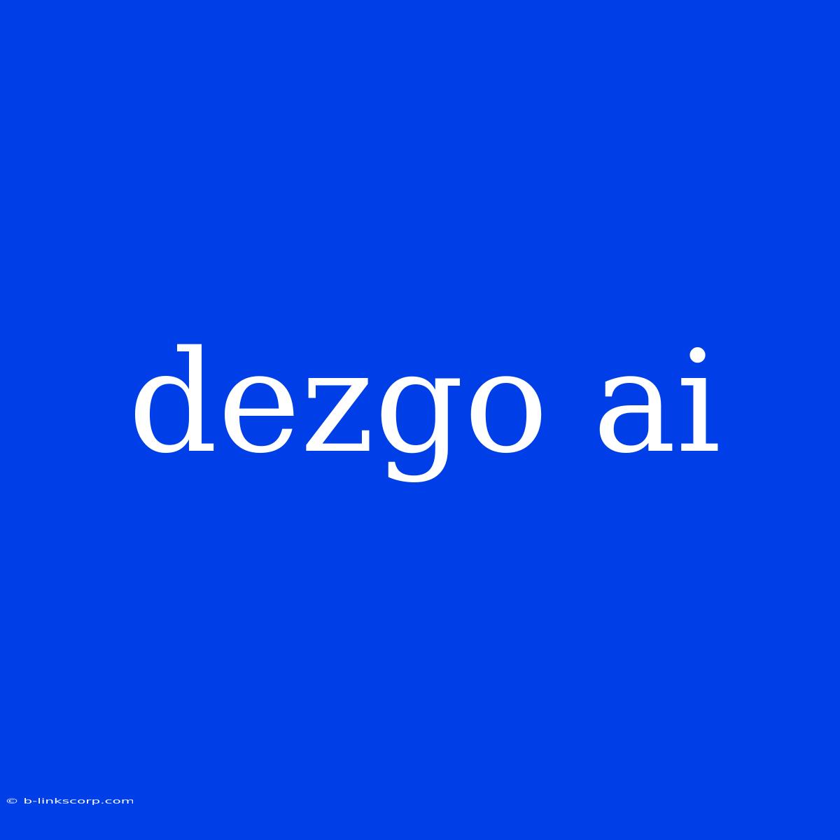 Dezgo Ai