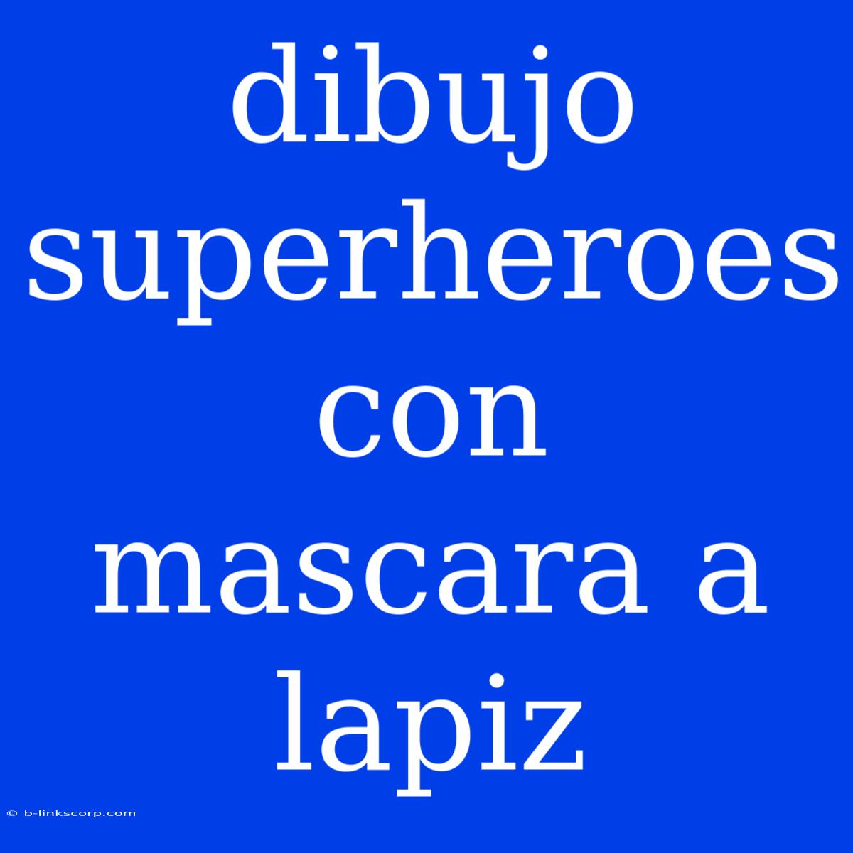 Dibujo Superheroes Con Mascara A Lapiz