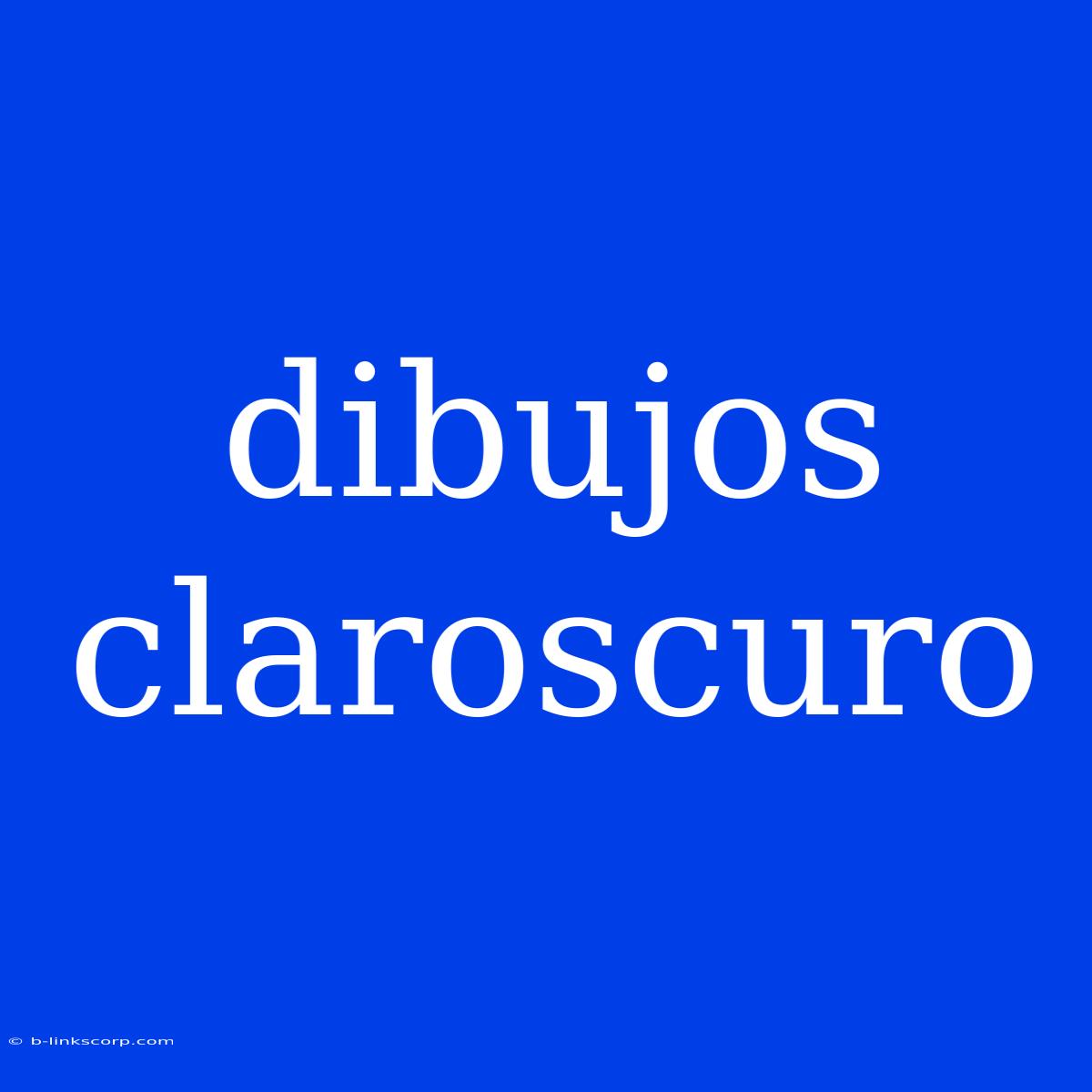 Dibujos Claroscuro