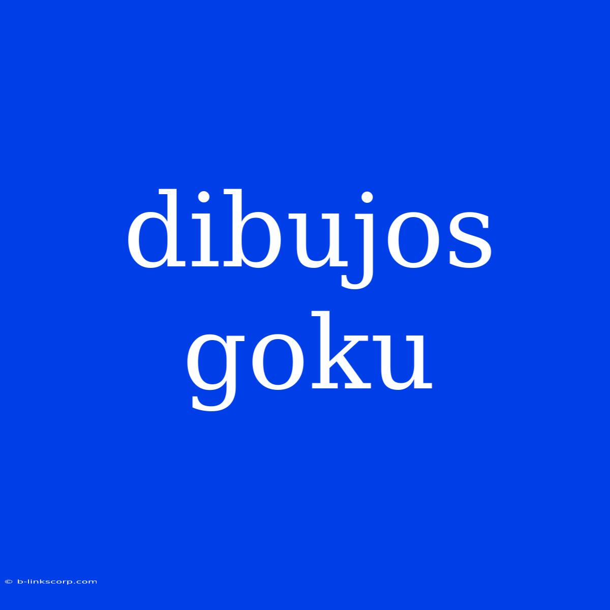 Dibujos Goku