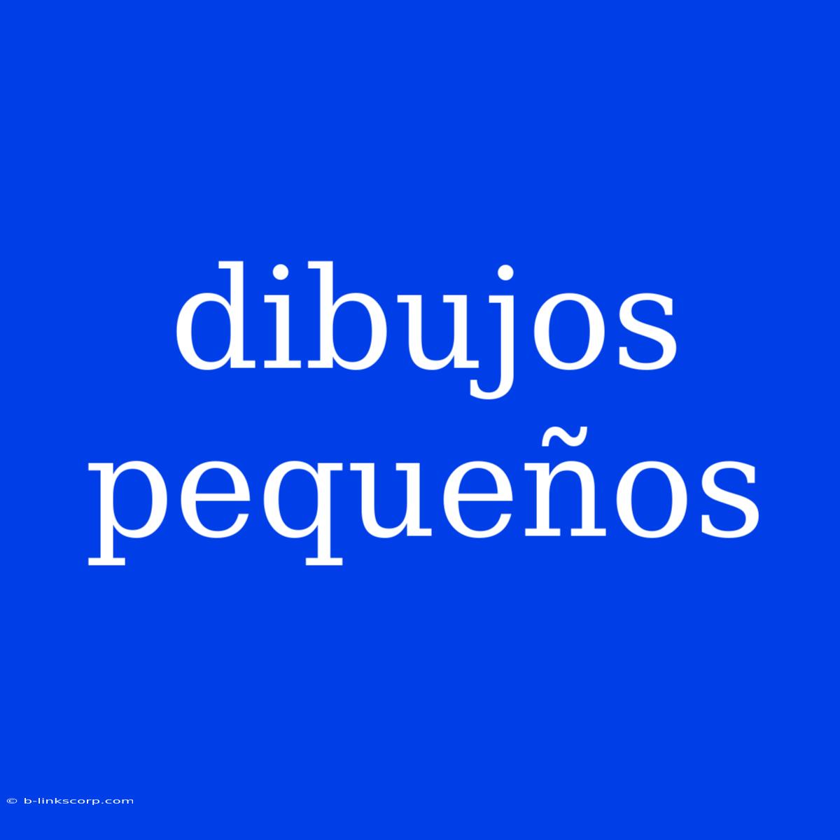 Dibujos Pequeños