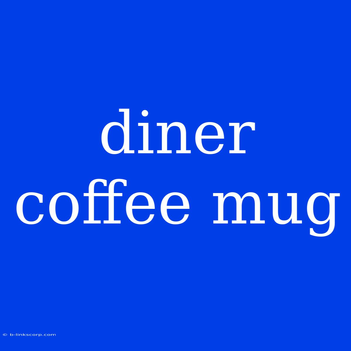 Diner Coffee Mug