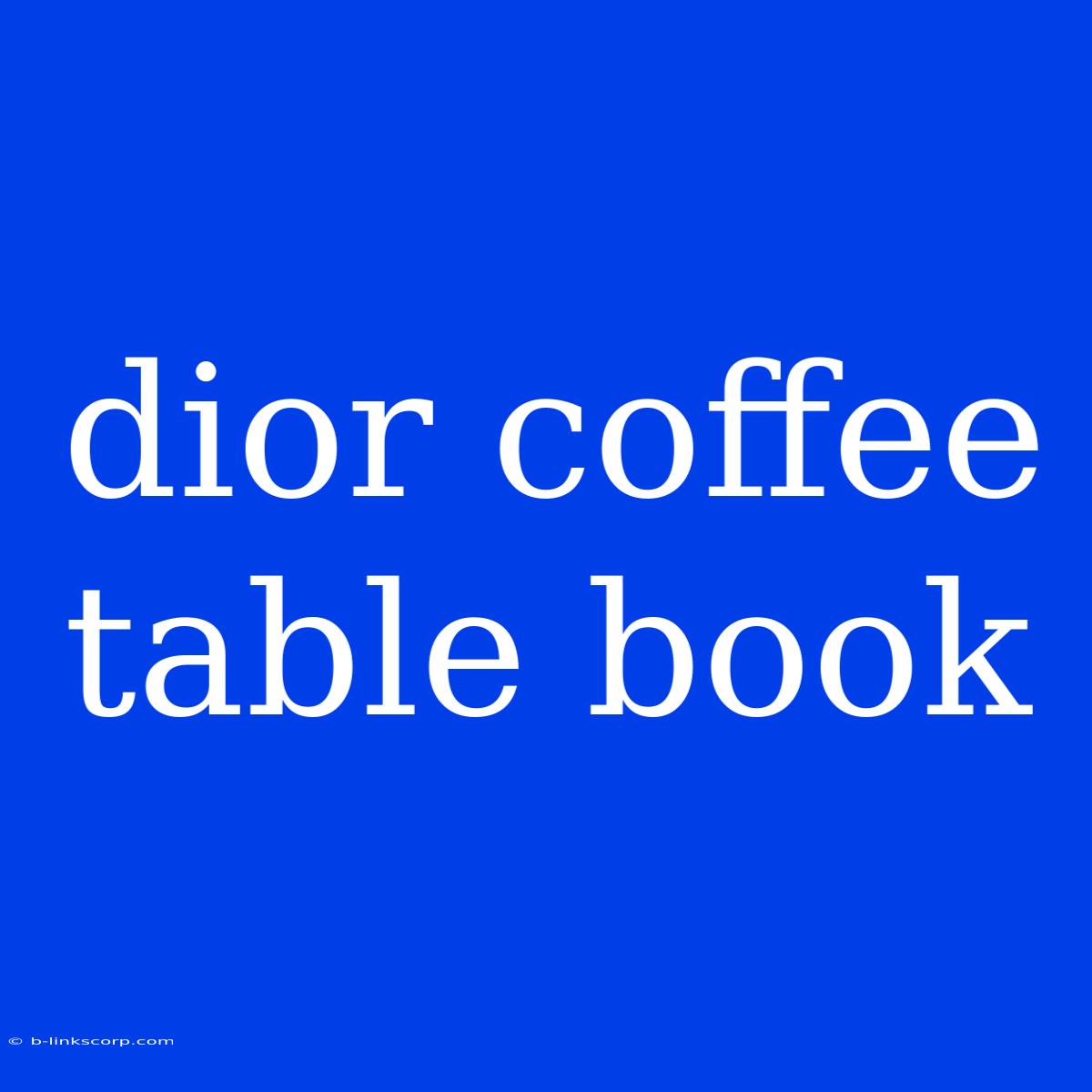 Dior Coffee Table Book