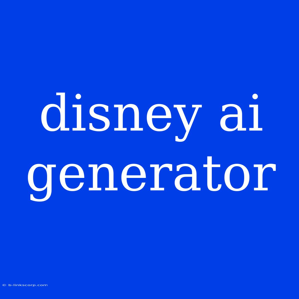 Disney Ai Generator