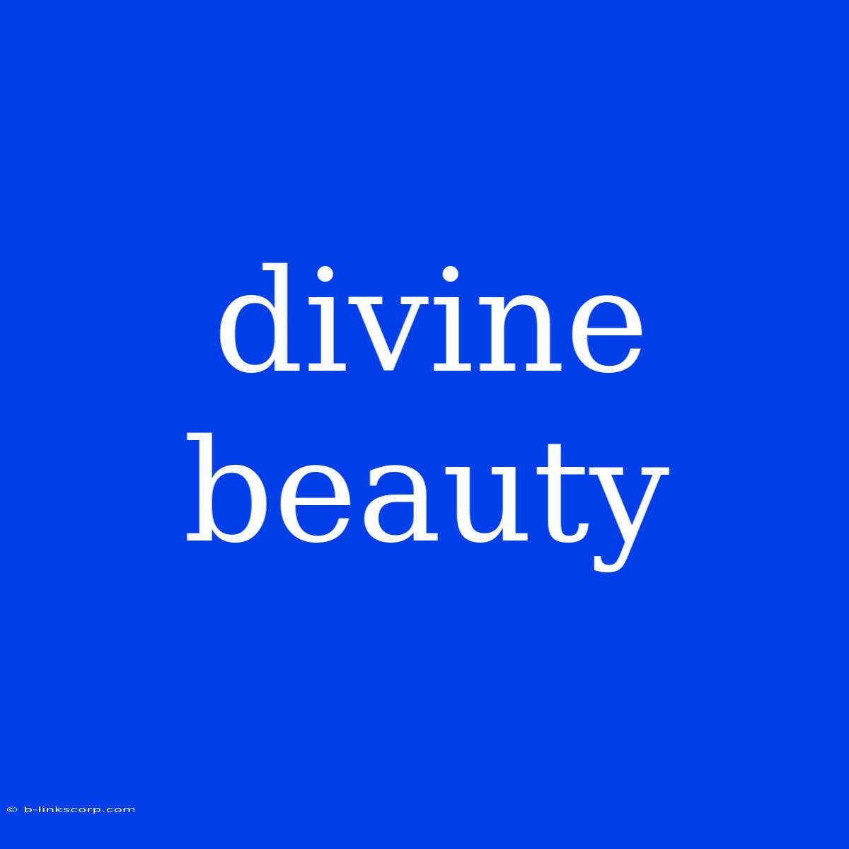 Divine Beauty