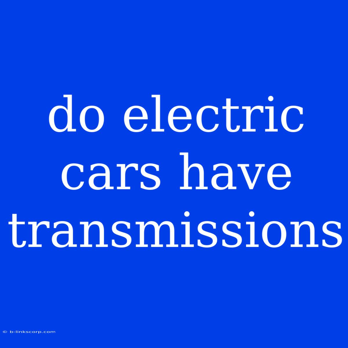 Do Electric Cars Have Transmissions